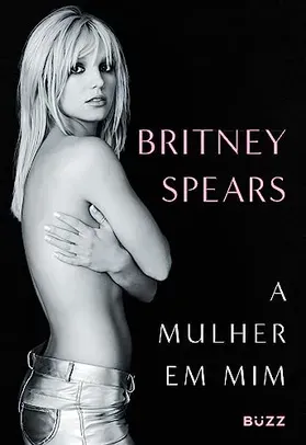 Livro Britney Spears - A mulher em mim (Capa dura)