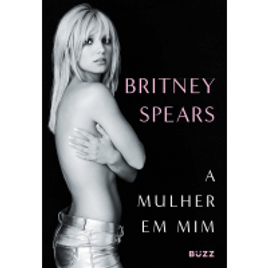 Livro A Mulher em Mim (Capa Dura) - Britney Spears