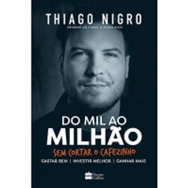 Livro Do Mil ao Milhão Sem Cortar o Cafezinho - Thiago Nigro