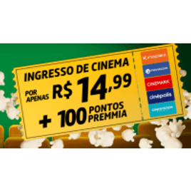 Ingresso de Cinema por 100 Pontos + R$15 - Petrobras Premmia
