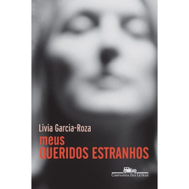 Livro Meus Queridos Estranhos - Livia Garcia Roza