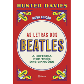 Livro As letras dos Beatles: A História por trás das Canções - Hunter Davies