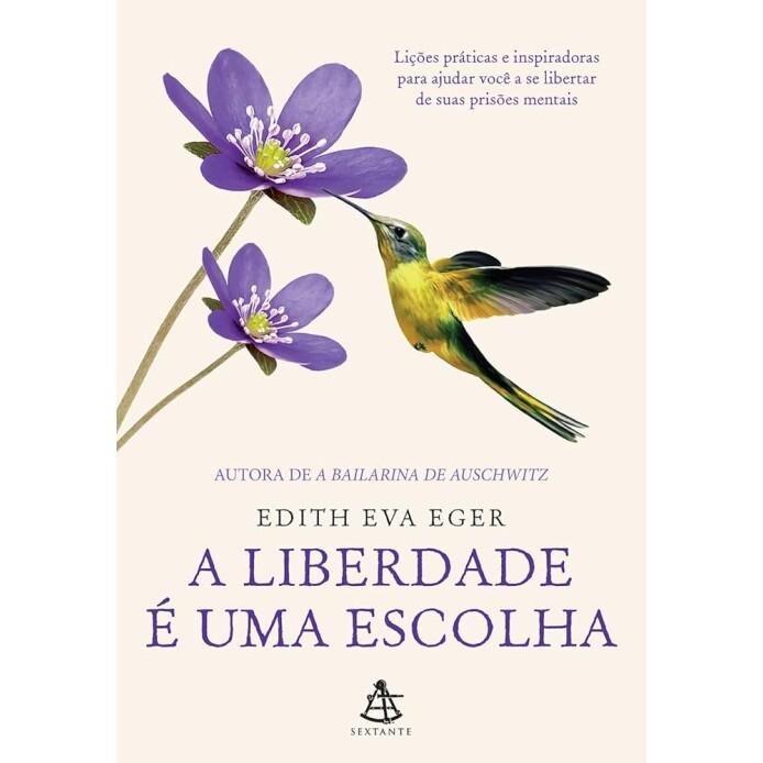 Livro A Liberdade É Uma Escolha - Edith Eva Eger