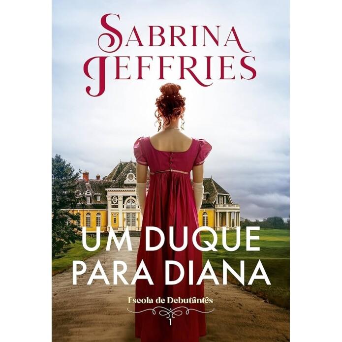 Livro Um Duque para Diana (Escola de Debutantes Livro 1) - Sabrina Jeffries