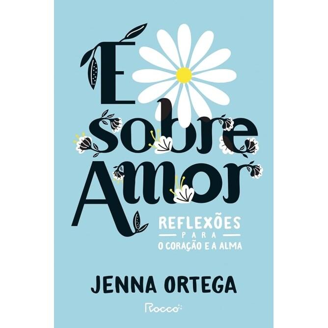 Livro É sobre amor: Reflexões para o coração e a alma - Jenna Ortega