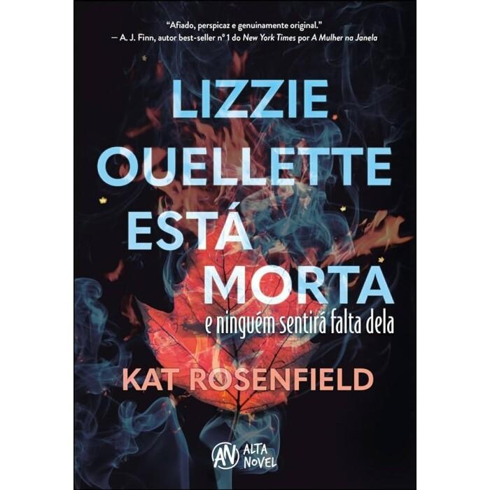 Lizzie Ouellette Está Morta: e Ninguém Sentirá Falta Dela - Kat Rosenfield