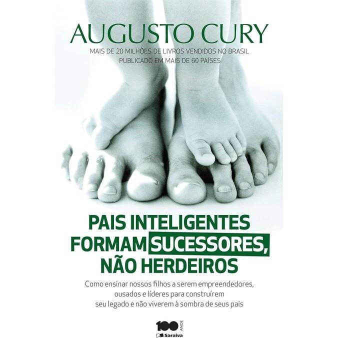 Livro Pais Inteligentes Formam Sucessores, Não Herdeiros - Augusto Cury