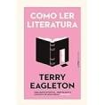eBook Como Ler Literatura: Um Convite - Terry Eagleton