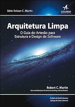 Livro Arquitetura limpa: o guia do artesão para estrutura e design de software - Robert C. Martin
